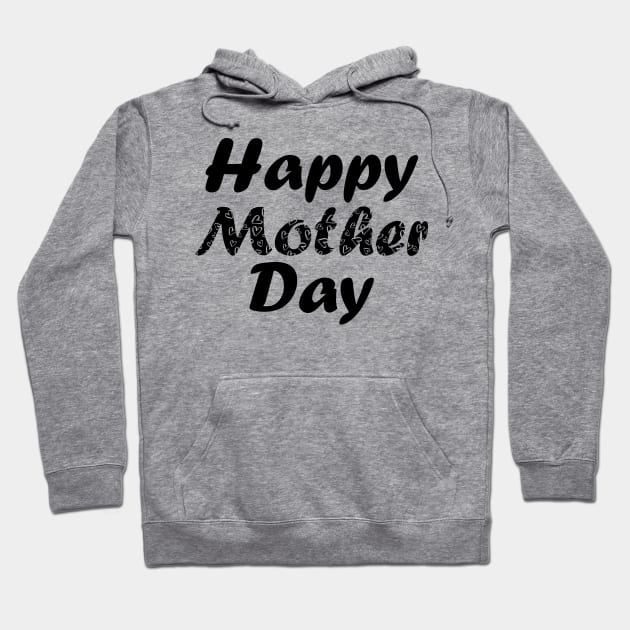 Happy mother day Hoodie by LegiTshirt